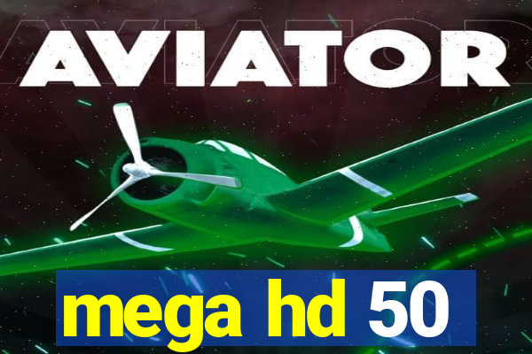 mega hd 50